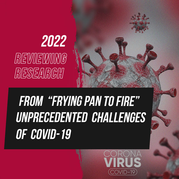 From “Frying pan to Fire” unprecedented challenges of covid-19