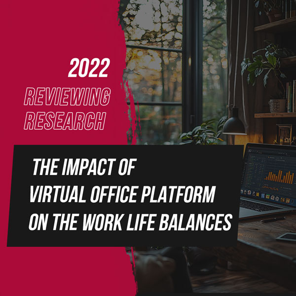 The impact of virtual office platform on the work life balances