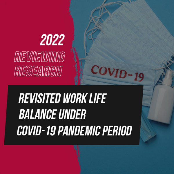 Revisited Work life balance under COVID-19 Pandemic period
